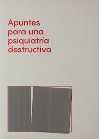 «Estetizaciones y otras píldoras», Apuntes para una psiquiatría destructiva. Alfredo Aracil